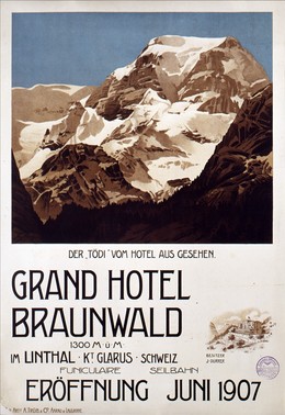 GRAND HOTEL BRAUNWALD – Der Tödi vom Hotel aus gesehen – im Linthal Kt. Glarus Schweiz – Funiculare – Seilbahn Eröffnung Juni 1907, Artist unknown