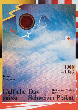 Das Schweizer Plakat – L’affiche Suisse – 1900-1983 – Bruno Margadant – Birkhäuser Verlag Basel, Wolfgang Weingart